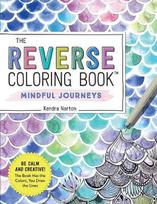The Reverse Coloring Book: Mindful Journeys
