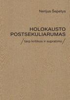 Holokausto postsekuliarumas tarp kritikos ir supratimo