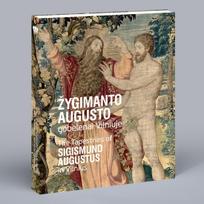 Žygimanto Augusto gobelenai Vilniuje / The Tapestries of Sigismund Augustus in Vilnius