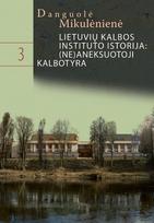 Lietuvių kalbos instituto istorija: (ne)aneksuotoji kalbotyra