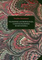 Vosylius Sezemanas. Filosofinė antropologija, gamtos filosofija ir metafizika