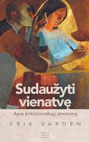 Sudaužyti vienatvę. Apie krikš čioniškąjį atminimą