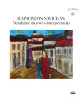 Raimondas Savickas: Metafizinė tikrovės interpretacija