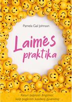 Laimės praktika. Keturi paprasti žingsniai, kaip pagerinti kasdienį gyvenimą - Pamela Gail Johnson