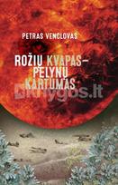 Rožių kvapas – pelynų kartumas - Petras Venclovas