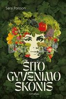 ŠITO GYVENIMO SKONIS. Romanas apie buitį ir būtį, alkį ir sotumą, vidinį turinį ir išorinius vaidmenis - Sara Poisson