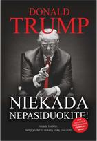 Niekada nepasiduokite - Donald J. Trump
