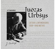 Lietuva lemtingaisiais 1939-1940 metais. Atsiminimai - Juozas Urbšys