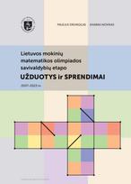 Lietuvos mokinių matematikos olimpiados savivaldybių etapo užduotys ir sprendimai 2007–2023 m. - Paulius Drungilas, Aivaras Novikas