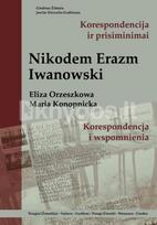 Nikodemas Erazmas Iwanowskis: korespondencija ir prisiminimai (Eliza Orzeszkowa, Maria Konopnicka) - Giedrius Židonis, Jowita Niewulis-Grablunas