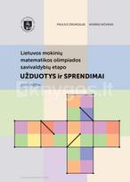 Lietuvos mokinių matematikos olimpiados savivaldybių etapo užduotys ir sprendimai 2007–2023 m. - Paulius Drungilas, Aivaras Novikas