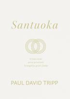 Santuoka. 6 kiekvienai porai privalomi Evangelija grįsti įžadai - Paul David Tripp