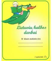 LIETUVIŲ KALBOS DARBAI pratybų sąsiuvinys II klasė. 1 sąsiuvinis
