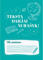 Tekstą dailiai nurašyk 1 klasei