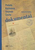 Prelato Kazimiero Stepono Šaulio dokumentai - Algimantas Katilius