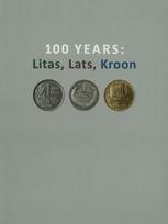 100 Years: Litas, Lats, Kroon. Exhibition Catalogue