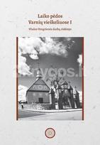 Laiko pėdos Varnių vieškeliuose. Vlados Vengrienės darbų rinkinys - Antanas Ivinskis