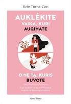 Auklėkite vaiką, kurį auginate, o ne tą, kuris buvote - Brie Turns-Coe