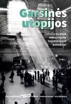 Garsinės utopijos. Lietuvių muzikos modernėjimo trajektorijos ir kontekstai - Rūta Stanevičiūtė, Rima Povilionienė, Donatas Katkus, Vita Gruodytė
