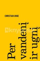 PER VANDENĮ IR UGNĮ. Išskirtinė knygos.lt kolekcija 57/100 - Christian Unge