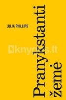 PRANYKSTANTI ŽEMĖ. Išskirtinė knygos.lt kolekcija 64/100 - Julia Phillips