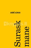 SURASK MANE. Išskirtinė knygos.lt kolekcija 93/100 - André Aciman