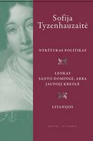 Raštai, III tomas: Nykštukas politikas; Lenkas Santo Dominge; Litanijos - Sofija Tyzenhauzaitė
