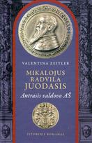 Mikalojus Radvila Juodasis. Antrasis valdovo Aš - Valentina Zeitler