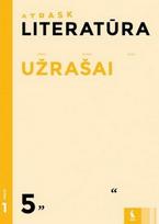 Literatūra. Užrašai 5 klasei, 1 dalis, serija Atrask - Asta Gustaitienė, Vaiva Truskauskienė, Vida Naudužienė, Živilė Meškėlienė