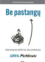 Be pastangų - Greg McKeown