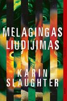MELAGINGAS LIUDIJIMAS. Dvi seserys. Viena paslaptis. Ir žmogus, kuris ją žino - Karin Slaughter