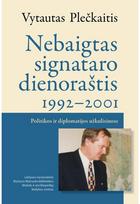 Nebaigtas signataro dienoraštis. 1992-2001 se - Vytautas Plečkaitis