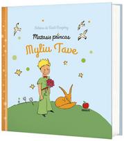Mažasis princas. Myliu tave. Gražiausios citatos apie laimę iš garsiausių Antoine de Saint-Exupéry kūrinių - Antuanas de Sent Egziuperi