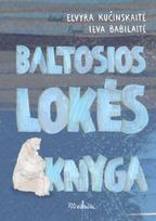 Baltosios Lokės knyga (knyga su defektais) - Ieva Babilaitė, Elvyra Kučinskaitė