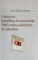 Lietuvos katalikų dvasininkija 1863 metų suklilimo išvakarėse - Ieva Šenavičienė