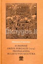 Europinė Oršos pergalės (1514) propaganda ir Lietuvos kultūra - Mintautas Čiurinskas