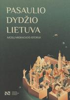 Pasaulio dydžio Lietuva. Mūsų migracijos istorija. Parodos katalogas - Giedrė Milerytė-Japertienė
