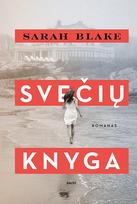 SVEČIŲ KNYGA. Širdį verianti giminės saga apie tris kartas ir paveldėtą praeitį, kurią vieni prisimena, o kiti renkasi pamiršti - Sarah Blake