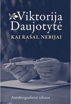 Kai rašai, nebijai - Viktorija Daujotytė