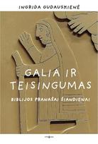 Galia ir teisingumas. Biblijos pranašai šiandienai - Ingrida Gudauskienė