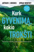 Kurk gyvenimą, kokio trokšti: menas ir mokslas, kaip tapti laimingesniam - Oprah Winfrey, Arthur C. Brooks