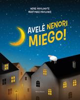 Avelė nenori miego - Indrė Pavilonytė, Martynas Pavilonis