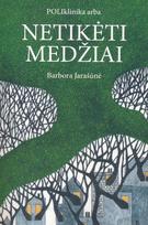 Poliklinika arba Netikėti medžiai - Barbora Jarašūnė