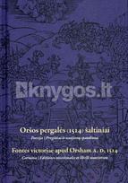 Oršos pergalės (1514) šaltiniai. Fontes victoriae apud Orsham A.D. 1514. Poezija, proginiai ir naujienų spaudiniai - Mintautas Čiurinskas