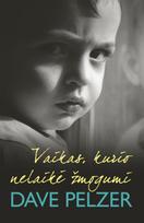 Vaikas, kurio nelaikė žmogumi - Dave Pelzer
