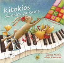 Kitokios dainelės vaikams. Audioknyga - Alma Karosaitė,Sigitas Mickis