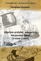 Istorijos pratybų sąsiuvinis. Naujausieji laikai, 10 klasė, I dalis - Mindaugas Tamošaitis