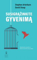 Susigrąžinkite gyvenimą. Nebeleiskite praeičiai ar kitiems žmonėms jūsų valdyti - Stephen Artenburn, David Stoop