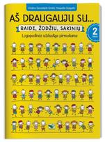 Aš draugauju su raide, žodžiu, sakiniu. Logopedinės užduotys pirmokams, 2 dalis - Margarita Ruzgaitė, Kristina Gerulaitytė-Greičė