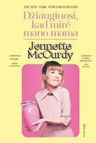 El. knyga Džiaugiuosi, kad mirė mano mama - Jennette McCurdy